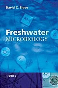 Freshwater Microbiology: Biodiversity and Dynamic Interactions of Microorganisms in the Aquatic Environment (Paperback)