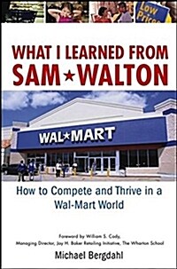 [중고] What I Learned from Sam Walton: How to Compete and Thrive in a Wal-Mart World (Hardcover)