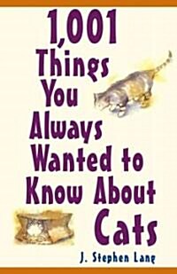 1,001 Things You Always Wanted to Know about Cats (Paperback)