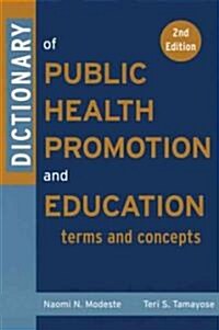 Dictionary of Public Health Promotion and Education: Terms and Concepts (Paperback, 2)