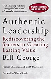 [중고] Authentic Leadership: Rediscovering the Secrets to Creating Lasting Value (Paperback)