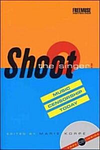 Shoot the Singer! : Music Censorship Today (Paperback)