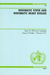 Rheumatic Fever and Rheumatic Heart Disease: Report of a Who Expert Consultation; Geneva, 29 October - 1 November 2001                                 (Paperback)