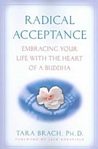 [중고] Radical Acceptance: Embracing Your Life with the Heart of a Buddha (Paperback)