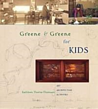Greene & Greene for Kids: Art, Architecture, Activities (Hardcover)