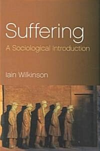 Suffering : A Sociological Introduction (Paperback)