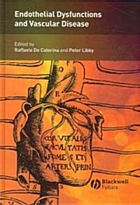 Endothelial Dysfunctions and Vascular Disease (Hardcover, 1st)