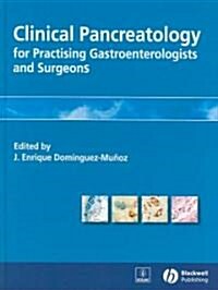 Clinical Pancreatology : For Practising Gastroenterologists and Surgeons (Hardcover)