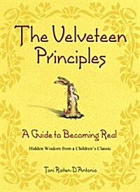 [중고] The Velveteen Principles: A Guide to Becoming Real Hidden Wisdom from a Children‘s Classic (Hardcover)