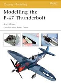 Modelling the P-47 Thunderbolt (Paperback)