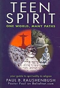 Teen Spirit: One World, Many Paths (Paperback)