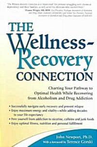 The Wellness-Recovery Connection: Charting Your Pathway to Optimal Health While Recovering from Alcoholism and Drug Addiction (Paperback)