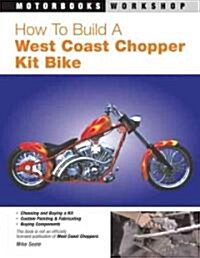 How to Build a West Coast Chopper Kit Bike (Paperback)