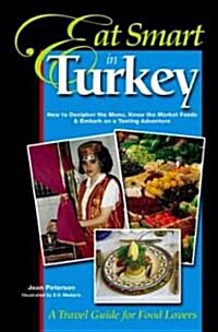 Eat Smart in Turkey: How to Decipher the Menu, Know the Market Foods & Embark on a Tasting Adventure (Paperback, 2)