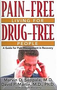Pain-Free Living for Drug-Free People: A Guide to Pain Management in Recovery (Paperback)