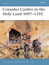 Crusader Castles in the Holy Land 1097-1192 (Paperback)