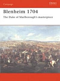Blenheim 1704 : The Duke of Marlboroughs Masterpiece (Paperback)