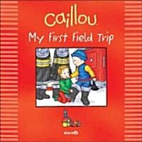 Caillou My First Field Trip (Paperback)