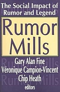 Rumor Mills: The Social Impact of Rumor and Legend (Paperback)