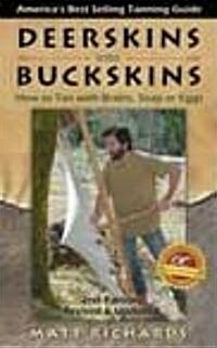 Deerskins Into Buckskins: How to Tan with Brains, Soap or Eggs (Paperback, 2, Second Edition)