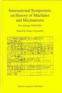 International Symposium on History of Machines and Mechanisms: Proceedings Hmm2004 (Hardcover, 2004)