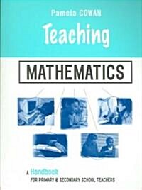 Teaching Mathematics : A Handbook for Primary and Secondary School Teachers (Paperback)