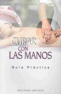 Curar Con Las Manos / Healing With Hands (Paperback)