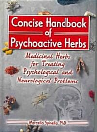 Concise Handbook of Psychoactive Herbs: Medicinal Herbs for Treating Psychological and Neurological Problems (Hardcover)