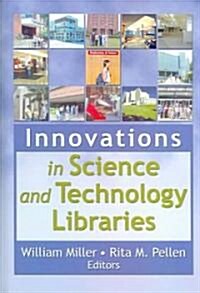 Innovations in Science and Technology Libraries (Hardcover)