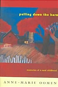 Pulling Down the Barn: Memories of a Rural Childhood (Paperback)