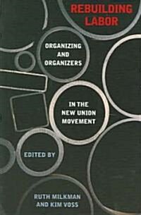Rebuilding Labor: Organizing and Organizers in the New Union Movement (Paperback)