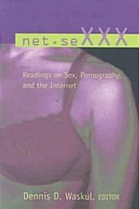 Net.SeXXX: Readings on Sex, Pornography, and the Internet (Paperback)