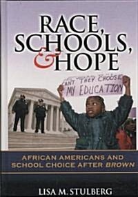 Race, Schools, & Hope: African Americans and School Choice After Brown (Hardcover)