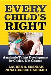 Every Childs Right: Academic Talent Development by Choice, Not Chance (Paperback)