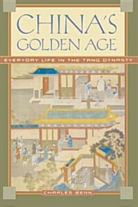 Chinas Golden Age: Everyday Life in the Tang Dynasty (Paperback)