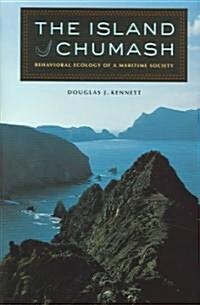 The Island Chumash: Behavioral Ecology of a Maritime Society (Hardcover)