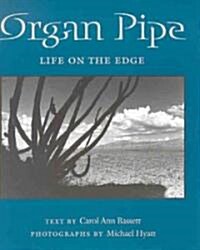 Organ Pipe: Life on the Edge (Paperback)