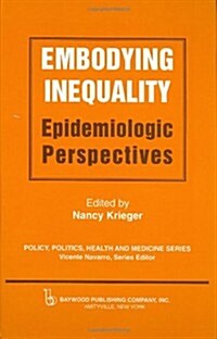 Embodying Inequality: Epidemiologic Perspectives (Hardcover)