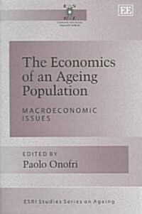 The Economics of an Ageing Population : Macroeconomic Issues (Hardcover)