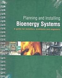Planning and Installing Bioenergy Systems : A Guide for Installers, Architects and Engineers (Paperback)