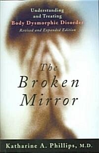 The Broken Mirror: Understanding and Treating Body Dysmorphic Disorder (Hardcover, Revised)