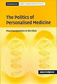The Politics of Personalised Medicine : Pharmacogenetics in the Clinic (Paperback)