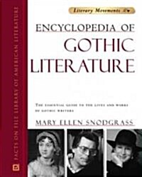 Encyclopedia of Gothic Literature: The Essential Guide to the Lives and Works of Gothic Writers (Hardcover)