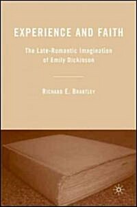 Experience and Faith: The Late-Romantic Imagination of Emily Dickinson (Hardcover)