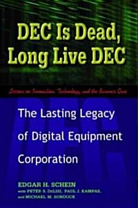 DEC Is Dead, Long Live DEC: The Lasting Legacy of Digital Equipment Corporation (Paperback)