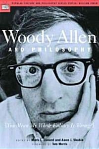 Woody Allen and Philosophy: You Mean My Whole Fallacy Is Wrong? (Paperback)
