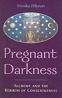 Pregnant Darkness: Alchemy and the Rebirth of Consciousness (Paperback)