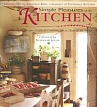 Simple Pleasures of the Kitchen: Recipes, Crafts, and Comforts from the Heart of the Home (Paperback)