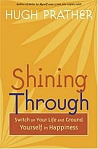 Shining Through: Switch on Your Life and Ground Yourself in Happiness (Paperback)