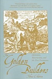 The Golden Builders: Alchemists, Rosicrucians, First Freemasons (Paperback, Revised)